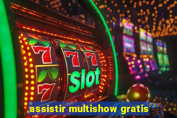 assistir multishow gratis